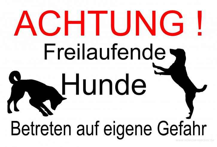 Schild ACHTUNG Freilaufende Hunde Betreten auf eigene Gefahr  Alu-Dibond 297 x 210 mm